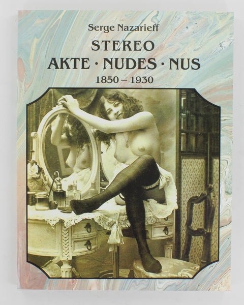 Stereo Akte-Nudes-Nus 1850-1930 by Serge Nazarieff 160pgs Vintage Antique Erotic Stereoview Photography Taschen