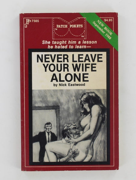 Never Leave Your Wife Alone by Nick Eastwood 1988 Greenleaf Classics PP7565 Patch Pokets 148pgs Cuck Husband Smut PB605