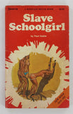 Slave Schoolgirl by Paul Gable 1982 Greenleaf Classics BH8139 Bondage House 154pgs Erotic Sleaze Novel PB620