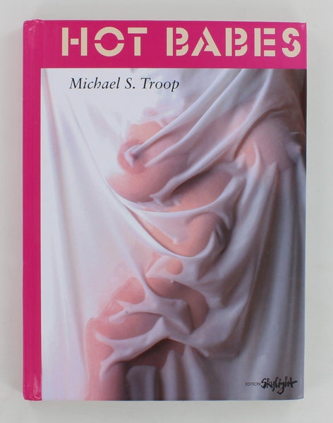 Hot Babes By Michael S. Troop 2007 HC Edition Skylight 128pgs Erotic Nude Photography