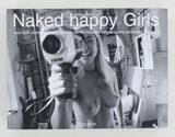 Naked Happy Girls : New York Undressed Sexy Private Innocent Natural Sunny Erotic Real and Playful by Andrew Einhorn 368p HC 2015 Goliath Pub